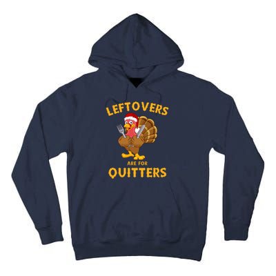 Leftovers Are For Quitters Funny Thanksgiving Turkey Dinner Tall Hoodie