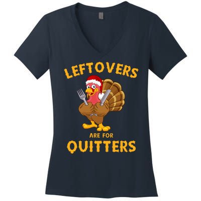 Leftovers Are For Quitters Funny Thanksgiving Turkey Dinner Women's V-Neck T-Shirt