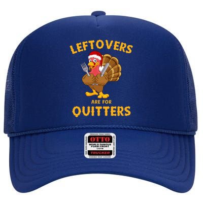 Leftovers Are For Quitters Funny Thanksgiving Turkey Dinner High Crown Mesh Back Trucker Hat