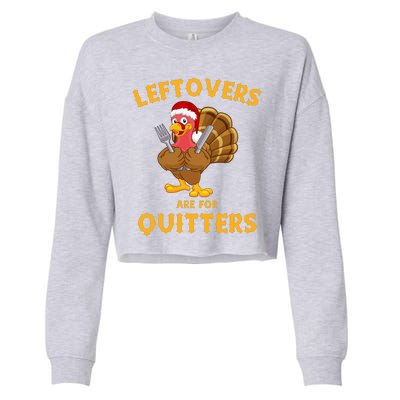 Leftovers Are For Quitters Funny Thanksgiving Turkey Dinner Cropped Pullover Crew