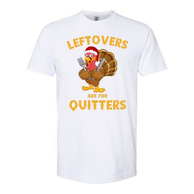 Leftovers Are For Quitters Funny Thanksgiving Turkey Dinner Softstyle CVC T-Shirt