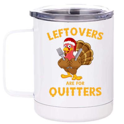 Leftovers Are For Quitters Funny Thanksgiving Turkey Dinner 12 oz Stainless Steel Tumbler Cup