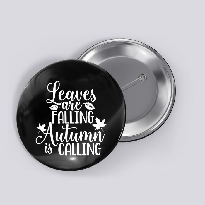 Leaves Are Falling Autumn Is Calling Button