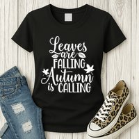 Leaves Are Falling Autumn Is Calling Womens T-Shirt