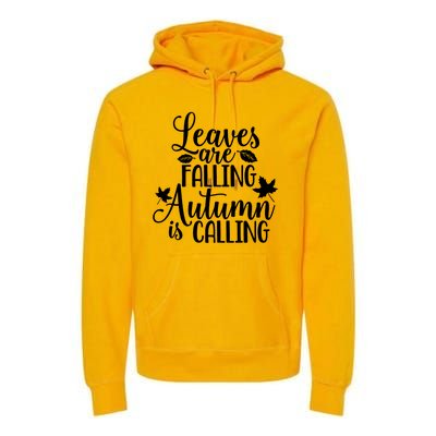 Leaves Are Falling Autumn Is Calling Premium Hoodie