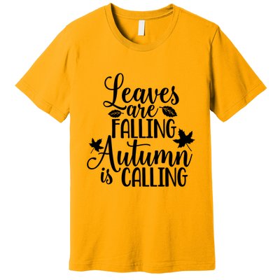 Leaves Are Falling Autumn Is Calling Premium T-Shirt