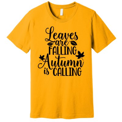 Leaves Are Falling Autumn Is Calling Premium T-Shirt