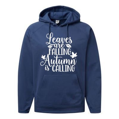 Leaves Are Falling Autumn Is Calling Performance Fleece Hoodie