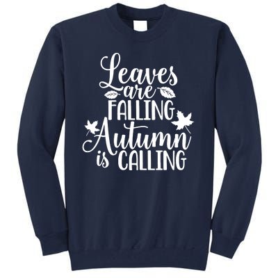 Leaves Are Falling Autumn Is Calling Tall Sweatshirt