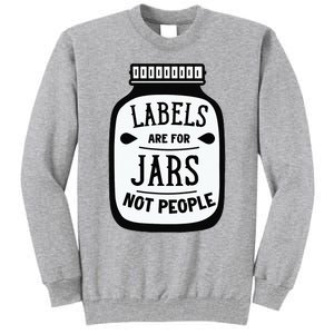 Labels Are For Jars Not People Tall Sweatshirt