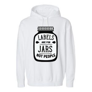 Labels Are For Jars Not People Garment-Dyed Fleece Hoodie