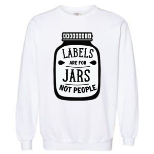 Labels Are For Jars Not People Garment-Dyed Sweatshirt