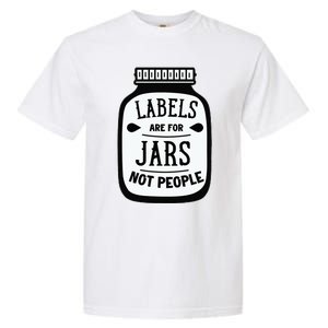 Labels Are For Jars Not People Garment-Dyed Heavyweight T-Shirt