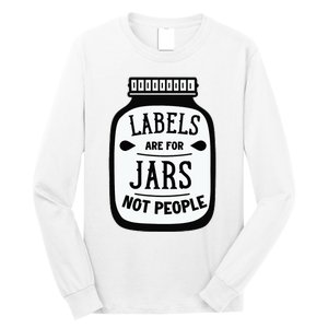 Labels Are For Jars Not People Long Sleeve Shirt