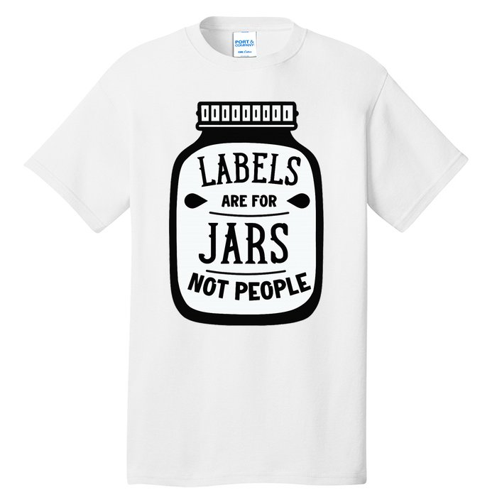 Labels Are For Jars Not People Tall T-Shirt