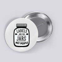 Labels Are For Jars Not People Button