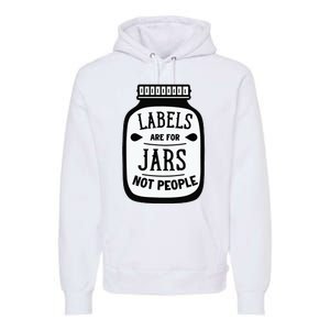 Labels Are For Jars Not People Premium Hoodie