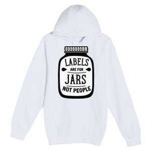 Labels Are For Jars Not People Premium Pullover Hoodie