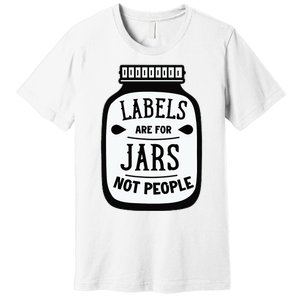 Labels Are For Jars Not People Premium T-Shirt