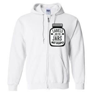 Labels Are For Jars Not People Full Zip Hoodie