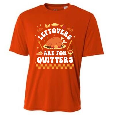 Leftovers Are For Quitters Funny Thanksgiving Dinner Gift Cooling Performance Crew T-Shirt