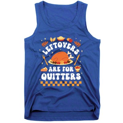 Leftovers Are For Quitters Funny Thanksgiving Dinner Gift Tank Top