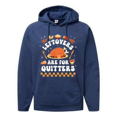 Leftovers Are For Quitters Funny Thanksgiving Dinner Gift Performance Fleece Hoodie