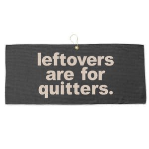 Leftovers Are For Quitters Thanksgiving Dinner Funny Large Microfiber Waffle Golf Towel