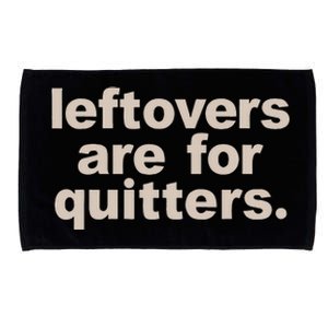 Leftovers Are For Quitters Thanksgiving Dinner Funny Microfiber Hand Towel