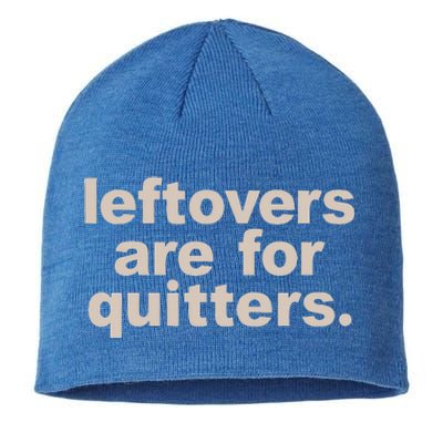 Leftovers Are For Quitters Thanksgiving Dinner Funny Sustainable Beanie