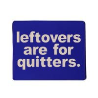 Leftovers Are For Quitters Thanksgiving Dinner Funny Mousepad