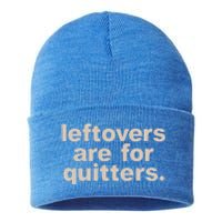 Leftovers Are For Quitters Thanksgiving Dinner Funny Sustainable Knit Beanie