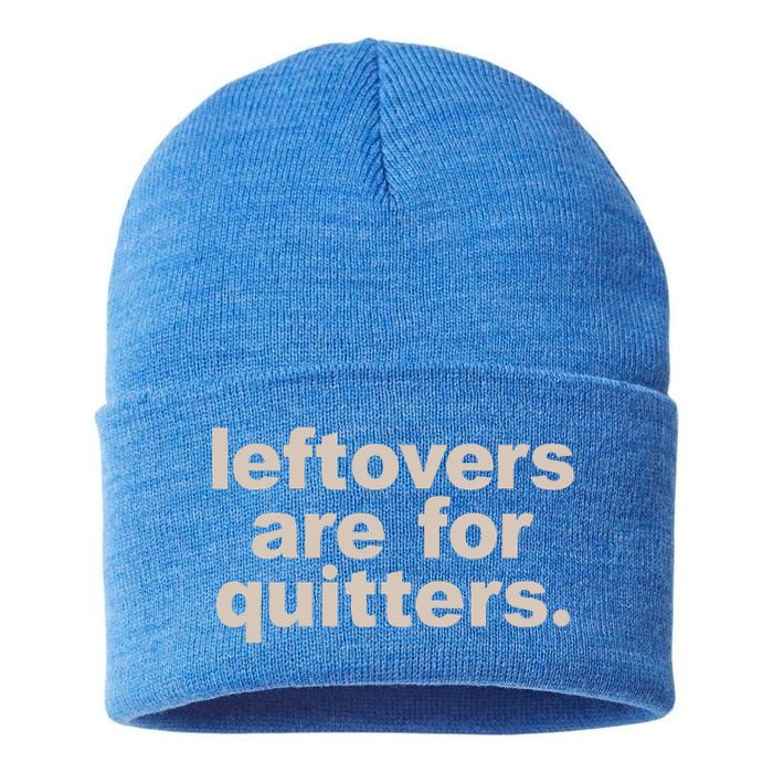 Leftovers Are For Quitters Thanksgiving Dinner Funny Sustainable Knit Beanie