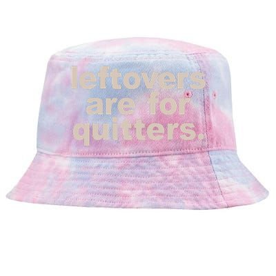 Leftovers Are For Quitters Thanksgiving Dinner Funny Tie-Dyed Bucket Hat