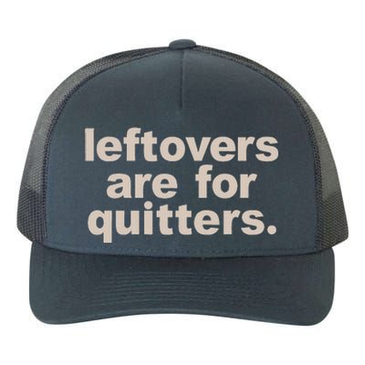 Leftovers Are For Quitters Thanksgiving Dinner Funny Yupoong Adult 5-Panel Trucker Hat