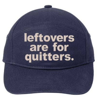 Leftovers Are For Quitters Thanksgiving Dinner Funny 7-Panel Snapback Hat