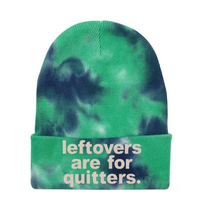 Leftovers Are For Quitters Thanksgiving Dinner Funny Tie Dye 12in Knit Beanie