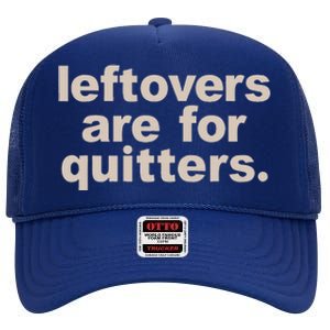 Leftovers Are For Quitters Thanksgiving Dinner Funny High Crown Mesh Back Trucker Hat