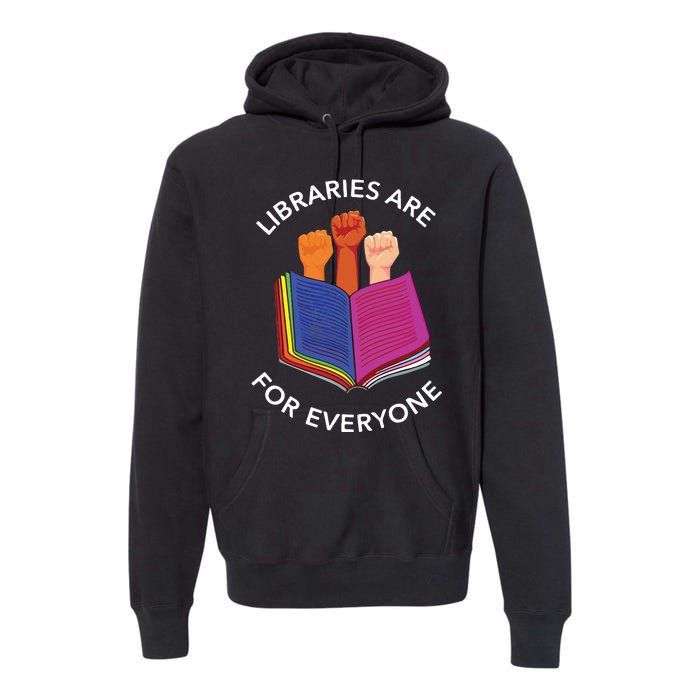 Libraries Are For Everyone Premium Hoodie