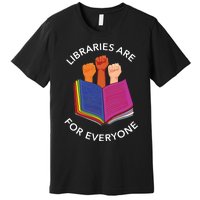 Libraries Are For Everyone Premium T-Shirt