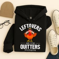 Leftovers Are For The Quitters Hoodie