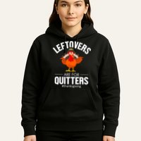 Leftovers Are For The Quitters Hoodie