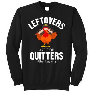 Leftovers Are For The Quitters Sweatshirt