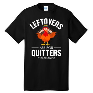 Leftovers Are For The Quitters Tall T-Shirt