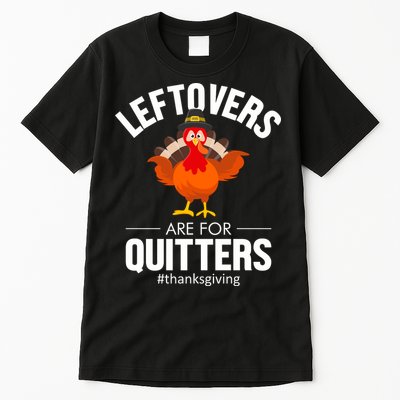 Leftovers Are For The Quitters Tall T-Shirt