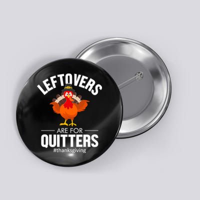 Leftovers Are For The Quitters Button