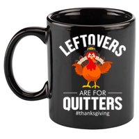 Leftovers Are For The Quitters 11oz C Handle Ceramic Mug
