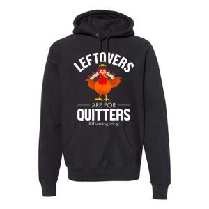 Leftovers Are For The Quitters Premium Hoodie