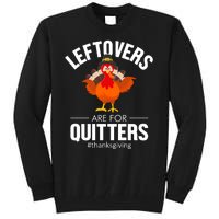 Leftovers Are For The Quitters Tall Sweatshirt