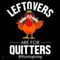 Leftovers Are For The Quitters Tie-Dye T-Shirt